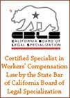 California Specialist in Workers' Comp Law by State Bar of California Board of Legal Specialization.